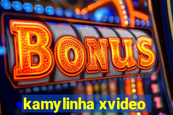 kamylinha xvideo